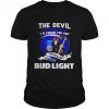 The Devil Whispered To Me I Whispered Back Bring Bud Light T-Shirt