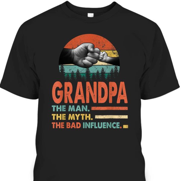 The Man The Myth The Bad Influence Father’s Day T-Shirt Best Gift For Grandpa