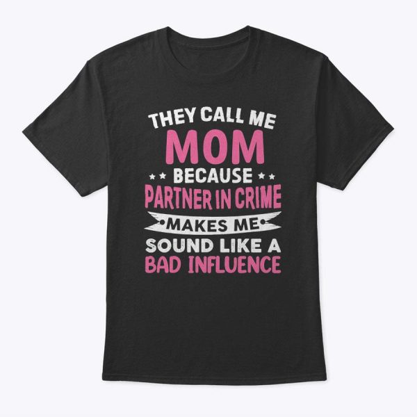 They Call Me Mom Because Partner In Crime Mother’s Day T-Shirt