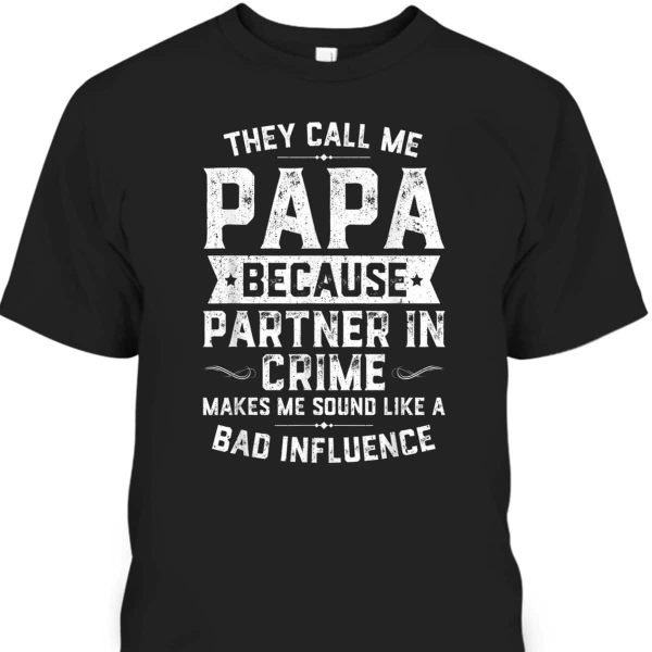 They Call Me Papa Because Partner In Crime Father’s Day T-Shirt