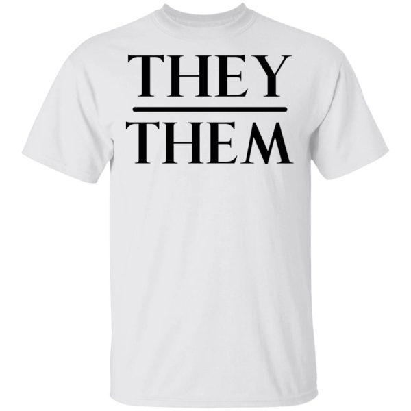 They Them Pronouns T-Shirts, Hoodies, Long Sleeve