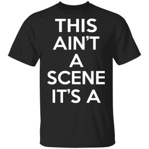 This Ain’t A Scene It’s A GAH DEH ARH REH T-Shirts, Hoodies, Long Sleeve