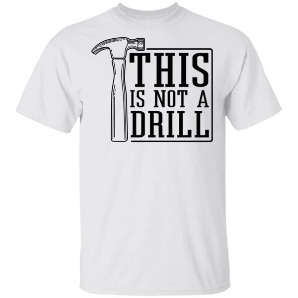 This Is Not A Drill T-Shirts, Hoodies