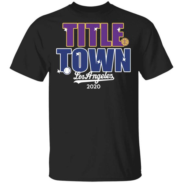 Title Town Los Angeles 2020 T-Shirts, Hoodies, Long Sleeve