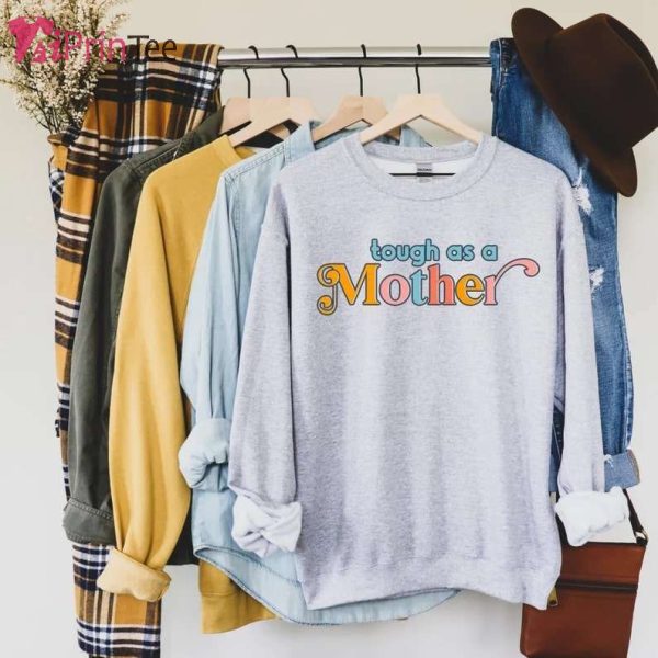 Tough as a Mother Retro T-Shirt – Best gifts your whole family