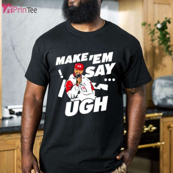 Travis Kelce Make ‘Em Say Ugh T-Shirt – Best gifts your whole family