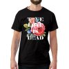 True Love Is Dead Style T-Shirt