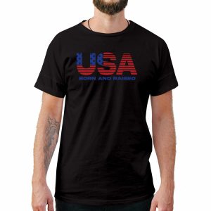 USA Born And Raised 4th of July T-Shirt