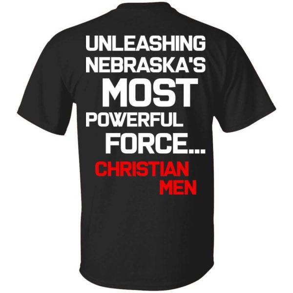 Unleashing Nebraska’s Most Powerful Force Christian Men T-Shirts, Hoodies, Long Sleeve