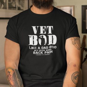 Vet Bod Like A Dad Bob But With More Back Pain Shirt 3 Vet Bod Like A Dad Bob But With More Back Pain Shirt 4