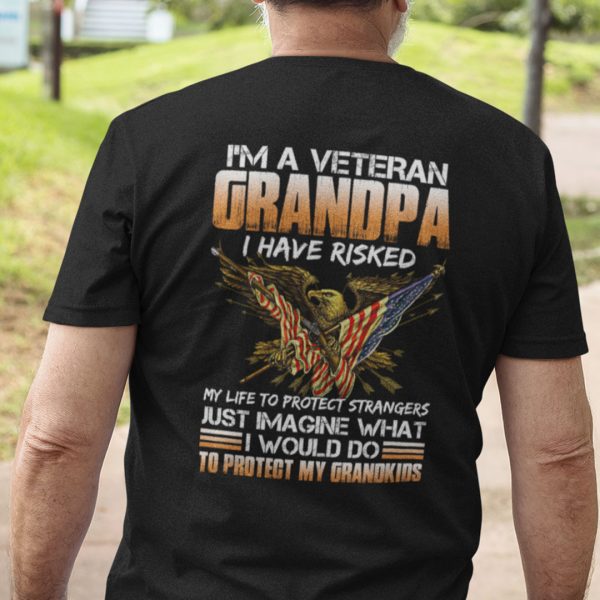 Veteran Grandpa Shirt I Risked My Life To Protect Strangers