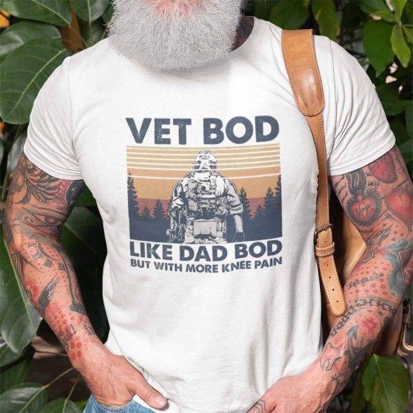Veteran Vintage Vet Bod Shirt Like A Dad Bod More Knee Pain
