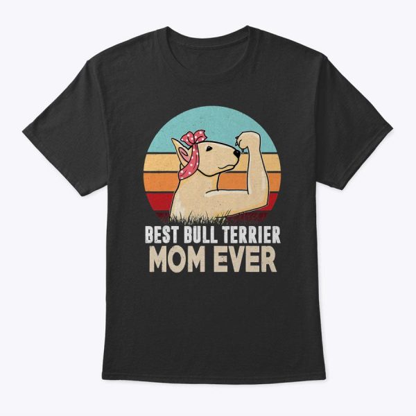 Vintage Best Bull Terrier Mom Ever, Mother’s Day Gifts Retro T-Shirt