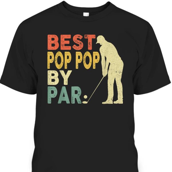 Vintage Father’s Day T-Shirt Best Pop Pop By Par Gift For Golf Lovers