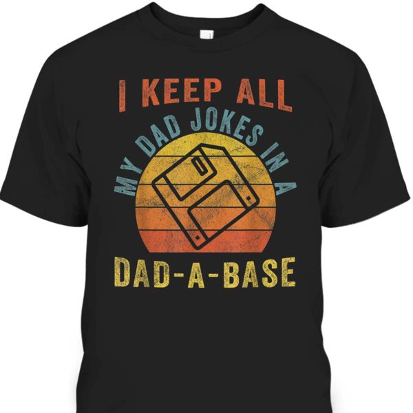 Vintage Father’s Day T-Shirt I Keep All My Dad Jokes In A Dad-A-Base