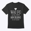 Wai Po Is My Name Funny Graphic Gift For Wai Po Grandma T-Shirt