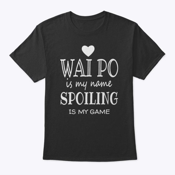Wai Po Is My Name Funny Graphic Gift For Wai Po Grandma T-Shirt