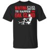 Waiting For Something To Happen On Oak Island T-Shirts, Hoodies