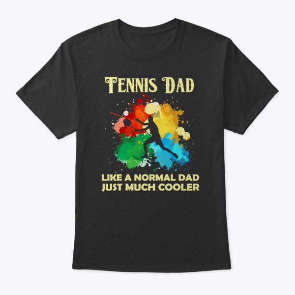 Watercolor Tennis Just Like A Normal Dad Except Much Cooler T-Shirt