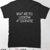 What Are You Looking At Dicknose T Shirt Classic Tee