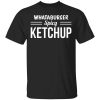 Whataburger Spicy Ketchup T-Shirts, Hoodies, Long Sleeve
