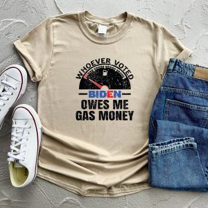 Whoever Voted Biden Owes me Gas Money T Shirt 3
