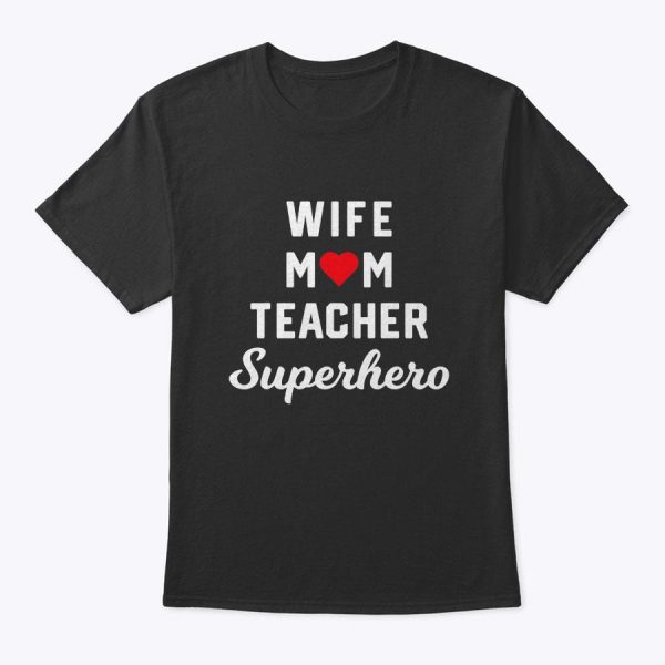 Wife Mom Teacher Superhero Mother’s Day T-Shirt