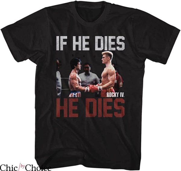 Win Rocky Win T-shirt Rocky IV If He Dies He Dies Boxing