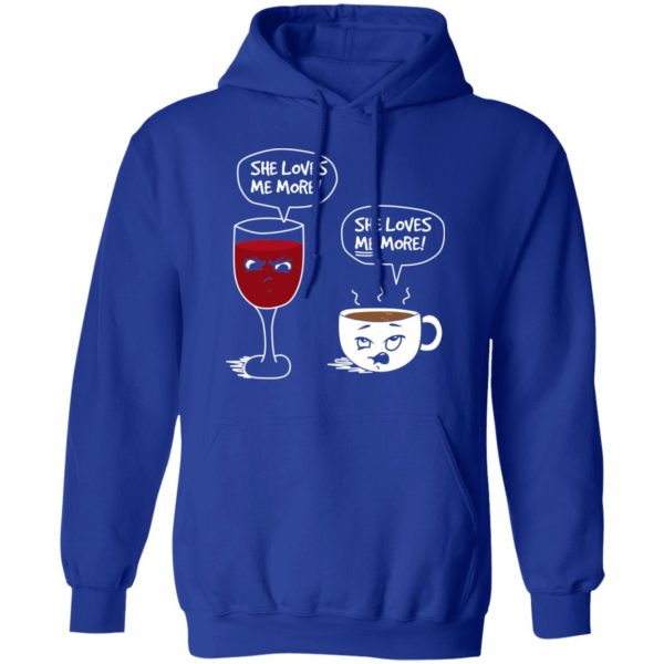 Wine And Coffee She Loves Me More T-Shirts, Hoodies, Long Sleeve