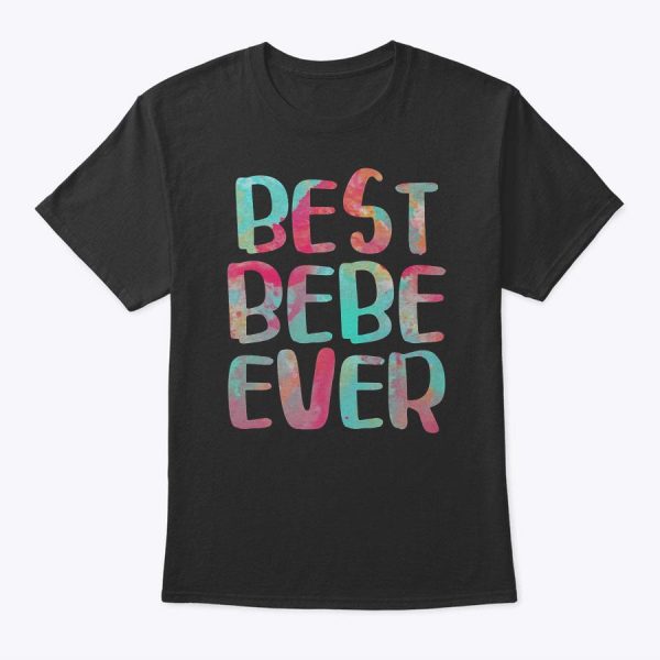 Womens Best Bebe Ever T-Shirt Mother’s Day Shirt T-Shirt