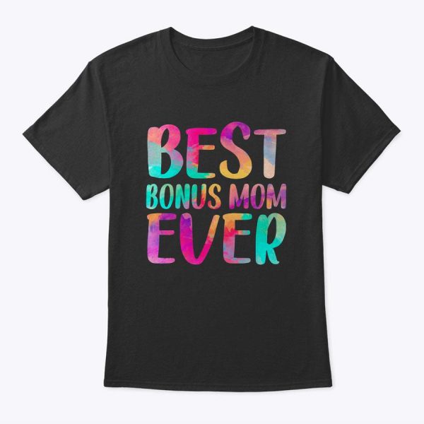 Womens Best Bonus Mom Ever Colorful T-Shirt Mother’s Day T-Shirt