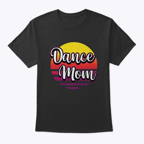 Womens Dance Mom Breakdance Mother’s Day Loves Dancing T-Shirt