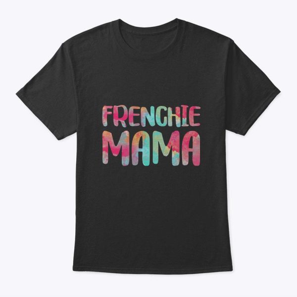 Womens Frenchie Mama T-Shirt Mother’s Day Shirt T-Shirt