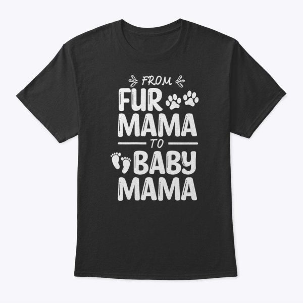 Womens From Fur Mama To Baby Mama Pregnant Cat Dog Lover New Mom T-Shirt