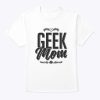 Womens Geek Mom New Mom Geek Funny Mother’s Day Gift For Mama T-Shirt