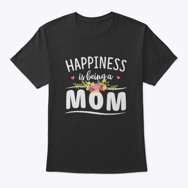 Womens Happiness Is Being A Mom Floral Decoration T-Shirt