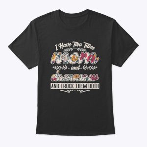 Womens I Have Two Titles Mom And Dammaw Floral Shirt Mother’s Day T-Shirt