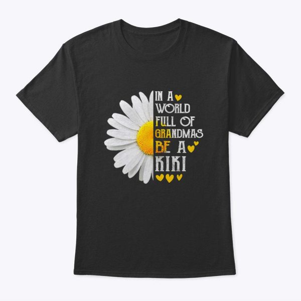 Womens In A World Full Of Grandmas Be A Kiki Daisy Mother’s Day T-Shirt