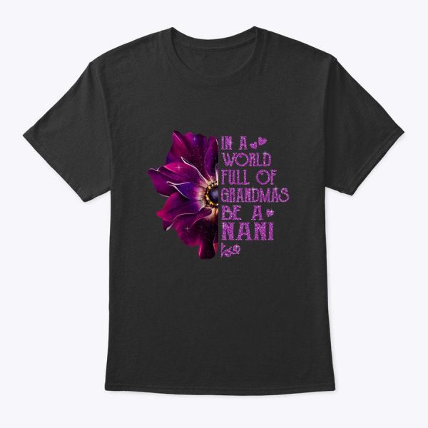 Womens In A World Full Of Grandmas Be A Nani Anemone Mother’s Day T-Shirt