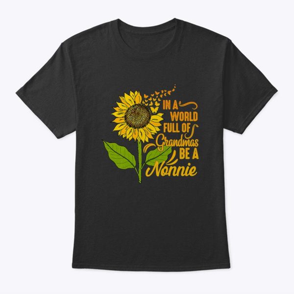 Womens In A World Full Of Grandmas Be Nonnie Sunflower Butterfly T-Shirt