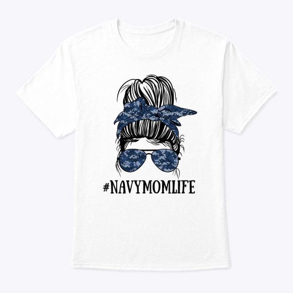 Womens Messy Bun Life Of A Proud Mom Navy Mother’s Day Military Mom T-Shirt
