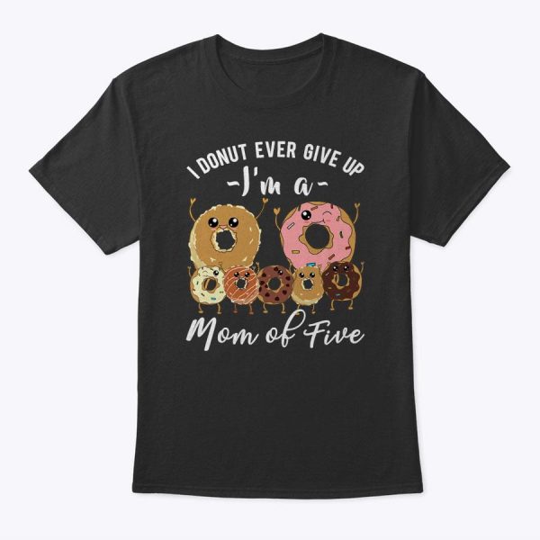 Womens Mom Of Five Meme Cute Mom Of 5 Mothers Day Funny Donut Quote T-Shirt