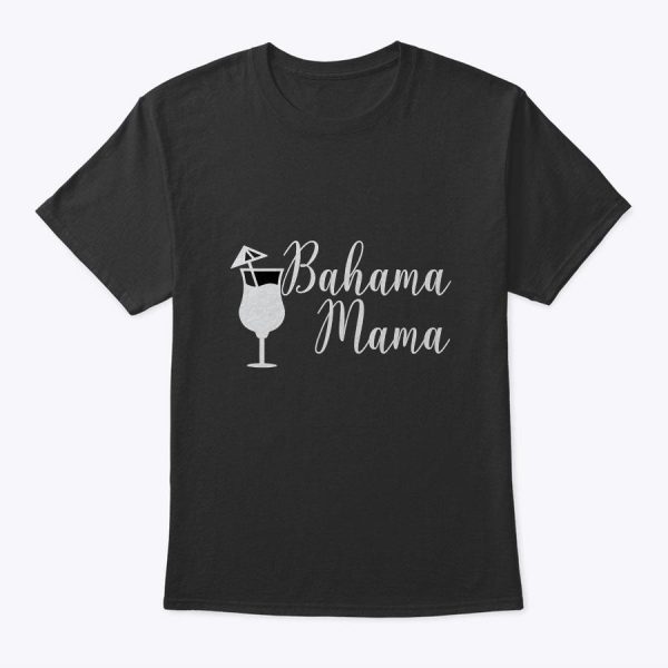 Womens Mother’s Day Shirt – Bahama Mama T Shirt Gift