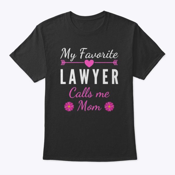 Womens My Favorite Lawyer Calls Me Mom Mother’s Day T-Shirt