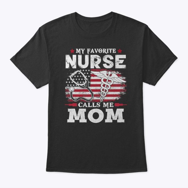 Womens My Favorite Nurse Calls Me Mom Usa Flag Mother’s Day T-Shirt