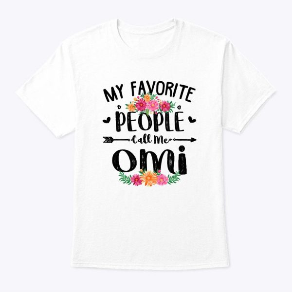 Womens My Favorite People Call Me Omi Tee Mother’s Day Gift T-Shirt
