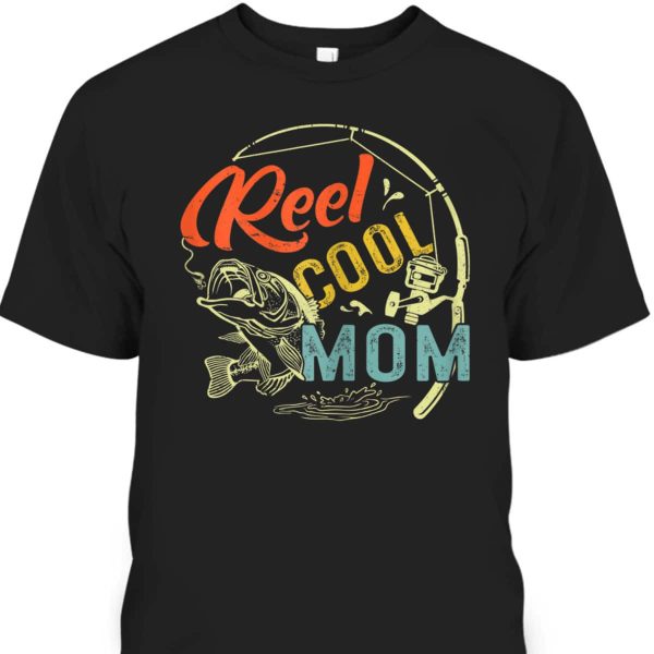 Womens Reel Cool Mom Funny Valentine Mothers Day Christmas T-Shirt