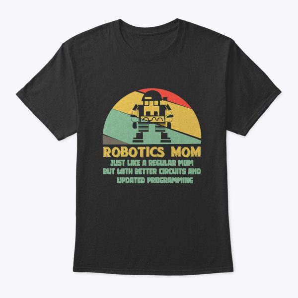 Womens Robotics Mom Ai Robot Engineering Engineer Mother’s Day Gift T-Shirt