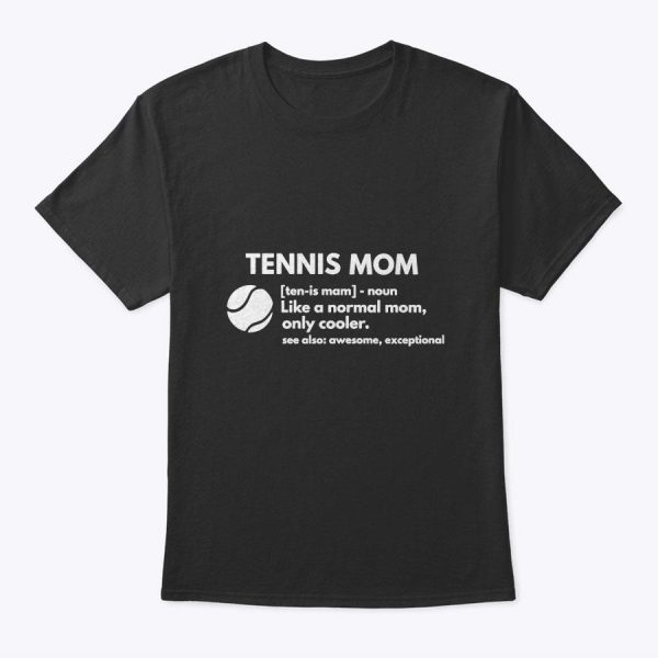 Womens Tennis Mom Funny Definition T-Shirt Mother’s Day Gift T-Shirt