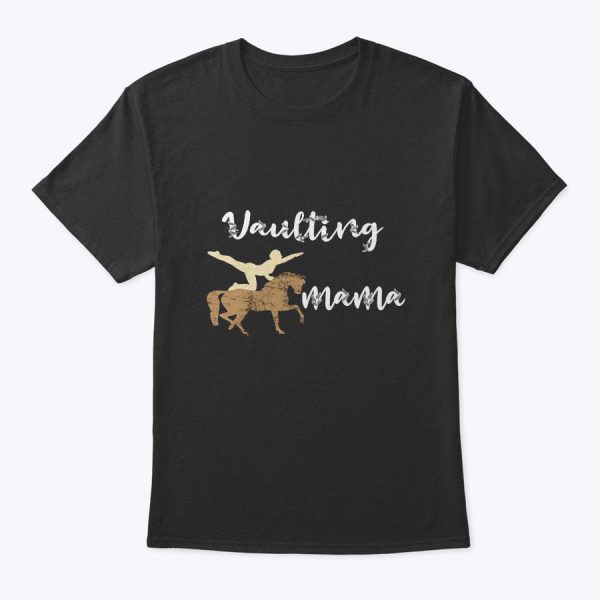 Womens Vaulting Mama Equestrian Horse Mom Horseback Riding Mother T-Shirt
